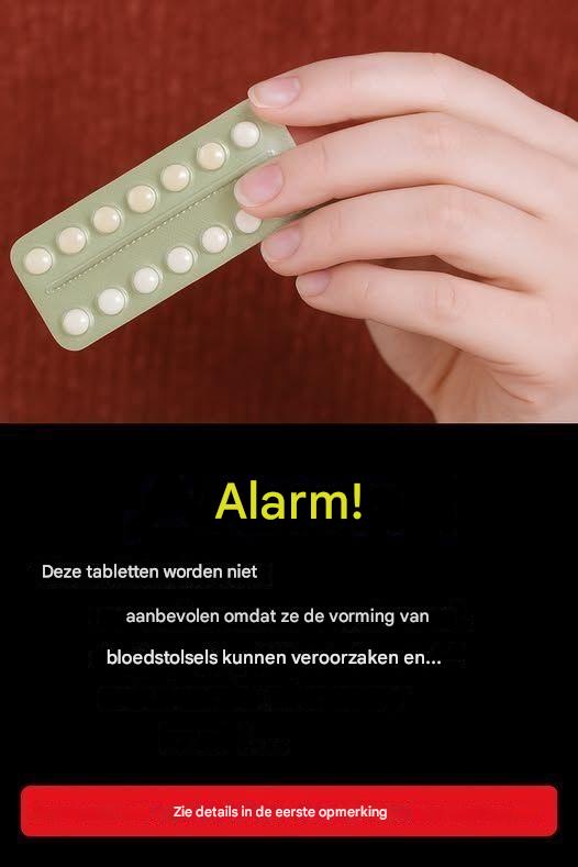 WAARSCHUWING! Deze tabletten worden afgeraden omdat ze bloedstolsels kunnen veroorzaken en…